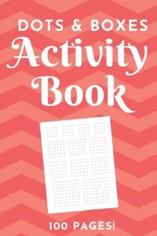 Cover of Dots & Boxes Activity Book - 100 Pages!