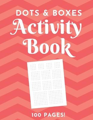 Book cover for Dots & Boxes Activity Book - 100 Pages!