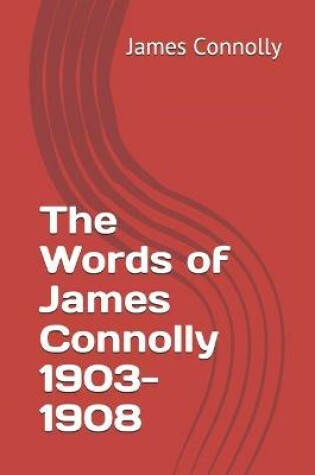 Cover of The Words of James Connolly 1903-1908