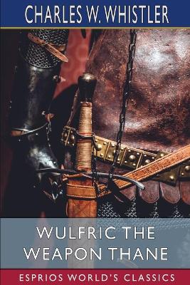 Book cover for Wulfric the Weapon Thane (Esprios Classics)