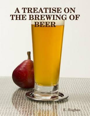 Book cover for A Treatise On the Brewing of Beer