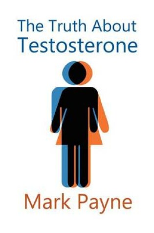 Cover of The Truth about Testosterone