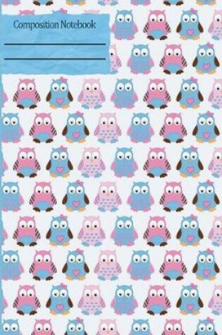 Cover of Owls Cute Pink Blue Composition Notebook - College Ruled