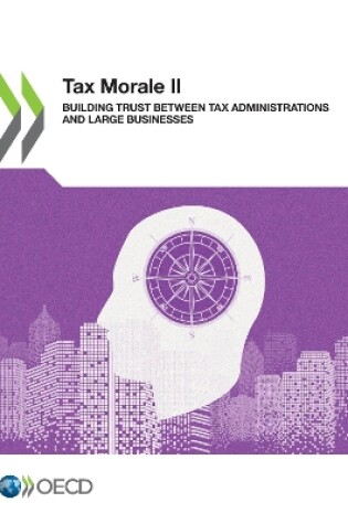 Cover of Tax Morale II Building Trust Between Tax Administrations and Large Businesses