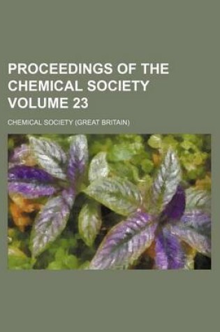 Cover of Proceedings of the Chemical Society Volume 23