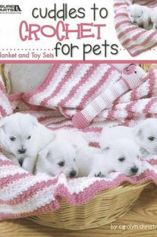 Cover of Cuddles to Crochet for Pets