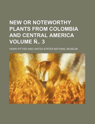 Book cover for New or Noteworthy Plants from Colombia and Central America Volume N . 3