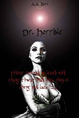 Book cover for Dr. Horrible Pheux Rimfipak Mi Leuxd Xxk Thang Thwar Hnak Phea Phes N Chxng Pak Laea Jizz