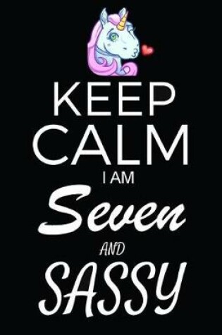 Cover of Keep Calm I Am Seven And Sassy