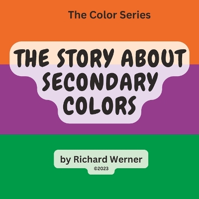 Book cover for The Story About Secondary Colors