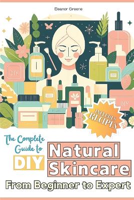 Book cover for The Complete Guide to DIY Natural Skincare