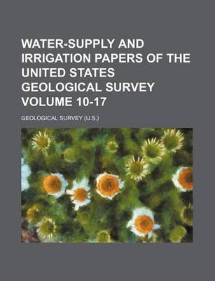 Book cover for Water-Supply and Irrigation Papers of the United States Geological Survey Volume 10-17