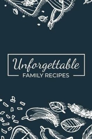 Cover of Unforgettable Family Recipes