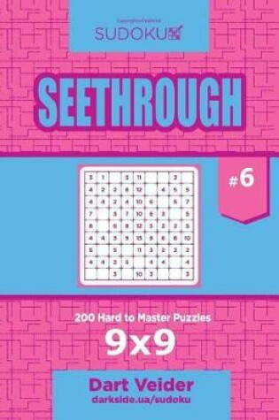 Cover of Sudoku Seethrough - 200 Hard to Master Puzzles 9x9 (Volume 6)