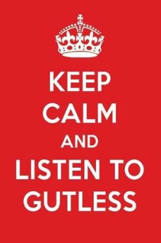 Cover of Keep Calm and Listen to Gutless