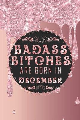 Cover of Badass Bitches Are Born In December