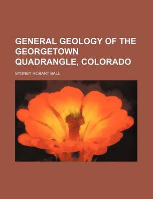 Book cover for General Geology of the Georgetown Quadrangle, Colorado