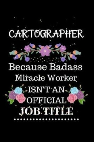 Cover of Cartographer Because Badass Miracle Worker Isn't an Official Job Title