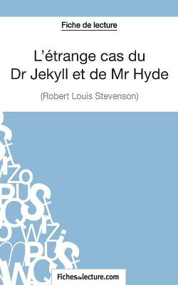 Book cover for L'étrange cas du Dr Jekyll et de Mr Hyde de Robert Louis Stevenson (Fiche de lecture)