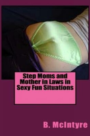Cover of Step Moms and Mother in Laws in Sexy Fun Situations