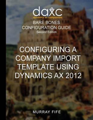 Book cover for Configuring A Company Import Template Using Dynamics AX 2012