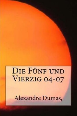 Cover of Die Funf Und Vierzig 04-07