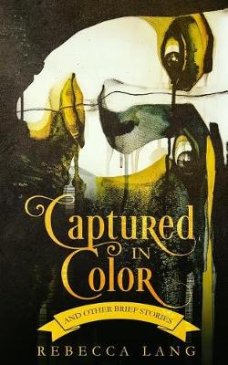 Book cover for Captured in Color and Other Brief Stories