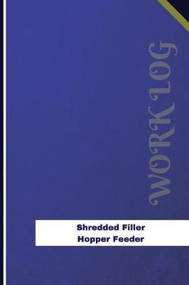 Book cover for Shredded Filler Hopper Feeder Work Log