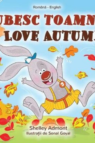 Cover of I Love Autumn (Romanian English Bilingual Book for Kids)