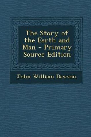 Cover of The Story of the Earth and Man - Primary Source Edition