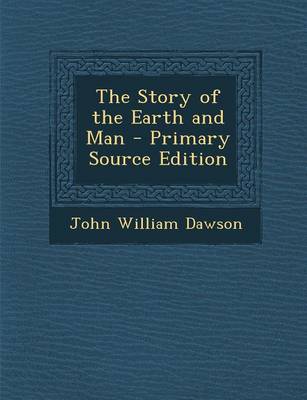 Book cover for The Story of the Earth and Man - Primary Source Edition