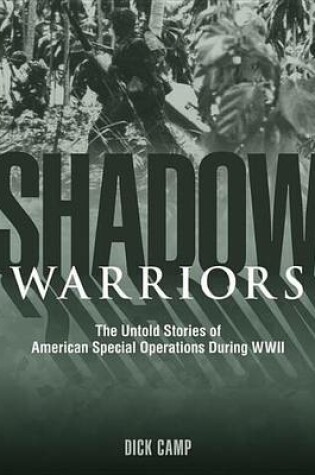 Cover of Shadow Warriors: The Untold Stories of American Special Operations During WWII