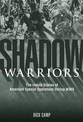 Book cover for Shadow Warriors: The Untold Stories of American Special Operations During WWII