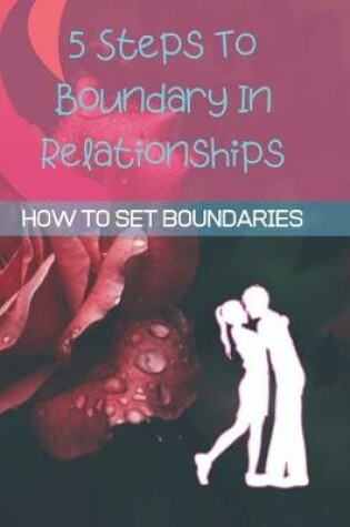 Cover of 5 Steps To Boundary In Relationships