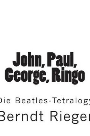 Cover of John, Paul, George, Ringo. Die Beatles-Tetralogy