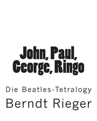 Book cover for John, Paul, George, Ringo. Die Beatles-Tetralogy