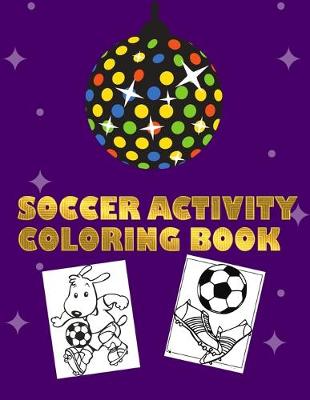 Book cover for Soccer Activity Coloring Book