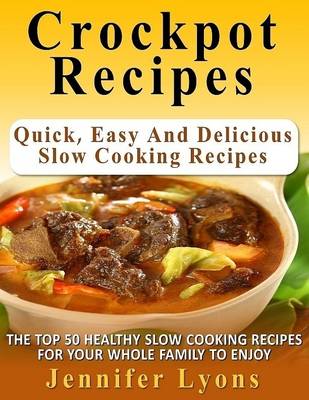 Book cover for Crockpot Recipes: Quick, Easy and Delicious Slow Cooking Recipes