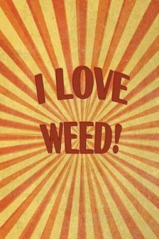 Cover of I Love Weed - Cannabis Rating Journal