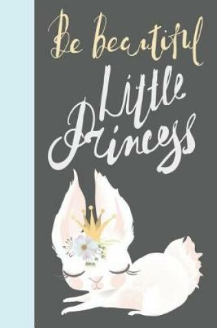 Cover of Be Beautiful Little Princess