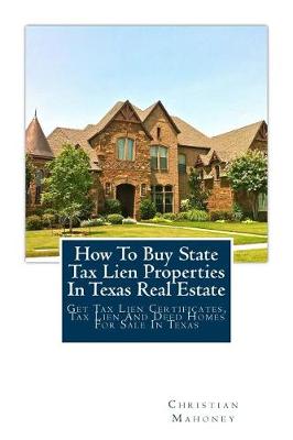 Book cover for How To Buy State Tax Lien Properties In Texas Real Estate