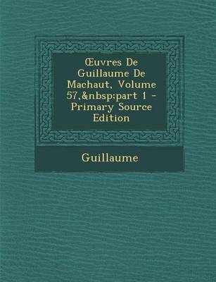 Book cover for Uvres de Guillaume de Machaut, Volume 57, Part 1