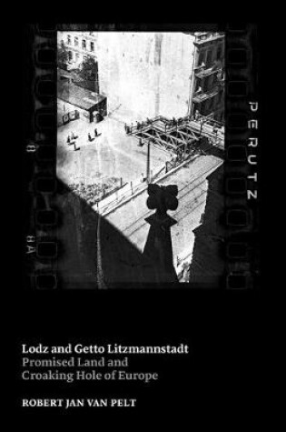 Cover of Lodz and Getto Litzmannstadt : Promised Land and Croaking Hole of Europe