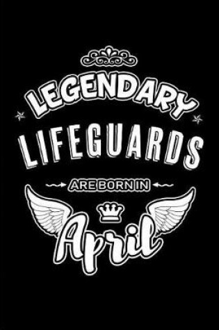 Cover of Legendary Lifeguards Are Born in April