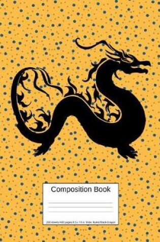 Cover of Composition Book 200 Sheets/400 Pages/8.5 X 11 In. Wide Ruled/ Black Dragon