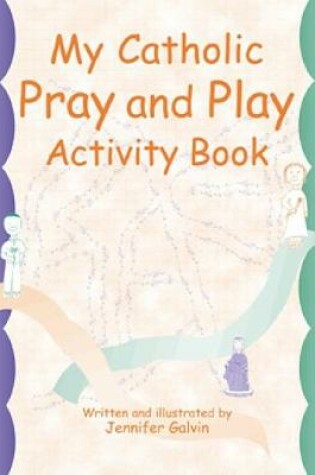 Cover of My Catholic Pray and Play Activity Book