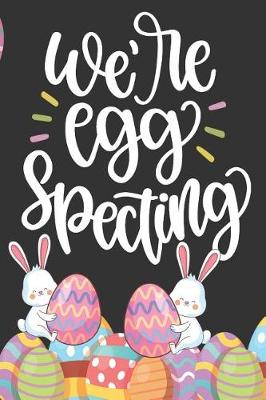 Book cover for We're Egg Specting