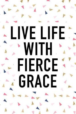 Book cover for Live Life with Fierce Grace