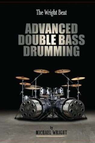 Cover of The Wright Beat - Advanced Double Bass Drumming