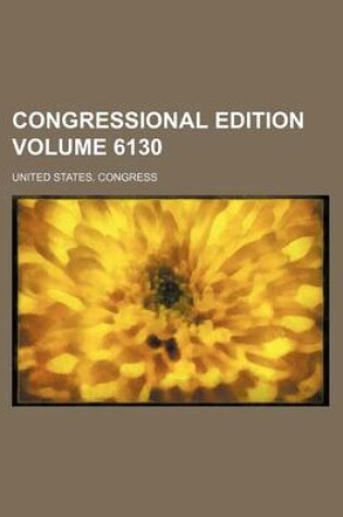 Cover of Congressional Edition Volume 6130